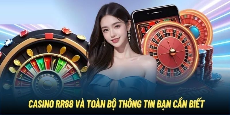 Casino RR88 - Điểm Hẹn Giải Trí Lôi Cuốn Không Nên Bỏ Lỡ