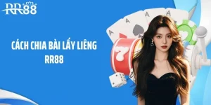 Cách chia bài lấy liêng RR88