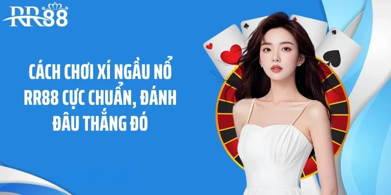 Hướng dẫn cách chơi xí ngầu nổ RR88